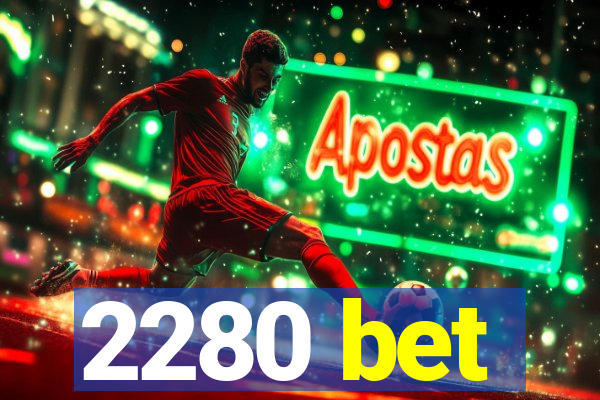 2280 bet